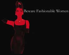 Beware Fashionable Women